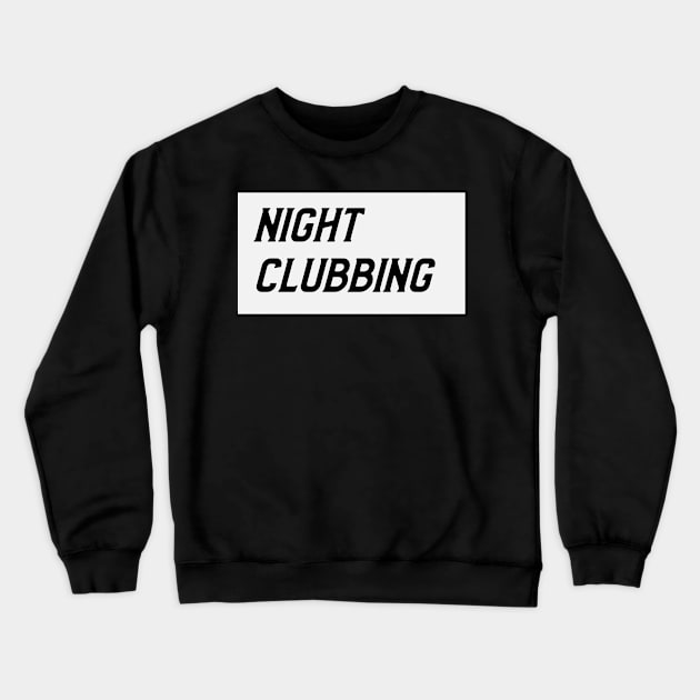 Night Clubbing Crewneck Sweatshirt by Vintage Oldschool Apparel 